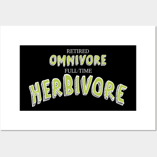 Retired Omnivore full time Herbivore Posters and Art